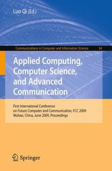 Paperback Applied Computing, Computer Science, and Advanced Communication: First International Conference on Future Computer and Communication, FCC 2009, Wuhan, Book