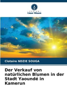 Paperback Der Verkauf von natürlichen Blumen in der Stadt Yaoundé in Kamerun [German] Book