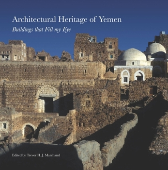 Paperback Architectural Heritage of Yemen: Buildings That Fill My Eye Book