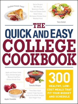 Paperback The Quick and Easy College Cookbook: 300 Healthy, Low-Cost Meals That Fit Your Budget and Schedule Book