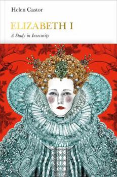 Elizabeth I: A Study in Insecurity
