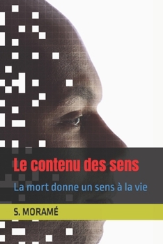 Le contenu des sens: La mort donne un sens à la vie