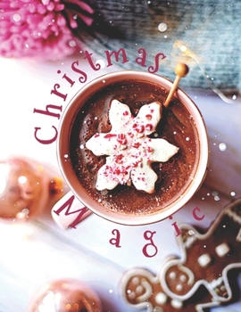 Christmas Magic: Christmas Magic Cookie Recipes is a Blank Recipe Book to Be Filled by You!  Great for Anyone who Loves to Bake Cookies.