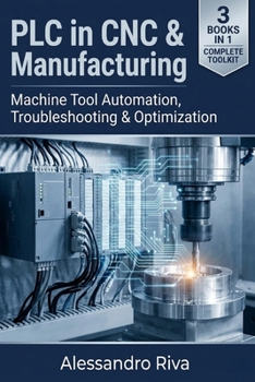 Paperback PLC in CNC & Manufacturing: Machine Tool Automation, Troubleshooting & Optimization Book