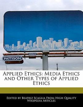 Applied Ethics : Media Ethics and Other Types of Applied Ethics