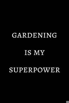 Paperback Gardening is my superpower: novelty notebook for gardeners 6"x9" Book