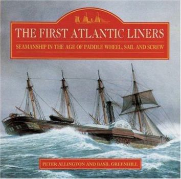Hardcover FIRST ATLANTIC LINERS: Seamanship in the Age of Paddlewheel, Sail and Screw Book
