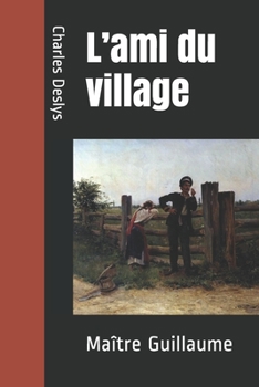 Paperback L'ami du village: Ma?tre Guillaume [French] Book