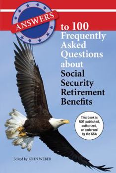 Paperback Answers to 100 Frequently Asked Questions about Social Security Retirement Benefits Book