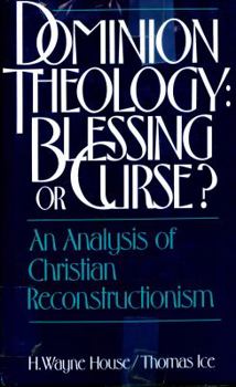 Hardcover Dominion Theology: Blessing or Curse? An Analysis of Christian Reconstructionism Book