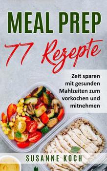 Paperback Meal Prep Rezepte - Zeit sparen mit gesunden Mahlzeiten zum vorkochen und mitnehmen [German] Book