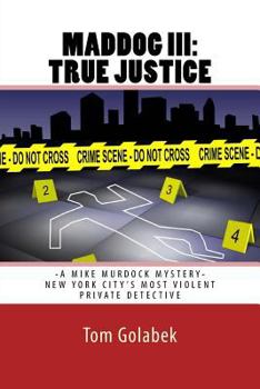 Paperback Maddog III: True Justice: A Mike Murdock Mystery - NYC's Most Violent Private Detective Book