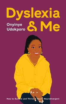 Paperback Dyslexia and Me: How to Survive and Thrive If You're Neurodivergent Book