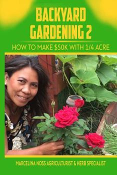Paperback Backyard Gardening 2: How to Make $50K a Year With 1/4 Acre Book