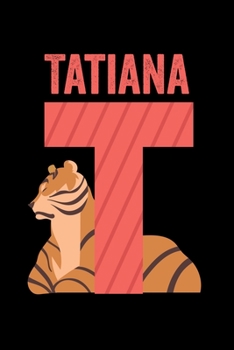 Tatiana: Animals Coloring Book for Kids, Weekly Planner, and Lined Journal Animal Coloring Pages. Personalized Custom Name Initial Alphabet Christmas or Birthday Gift for Girls