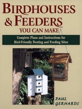 Paperback Birdhouses & Feeders You Can Make: Complete Plans and Instructions for Bird-Friendly Nesting and Feeding Sites Book