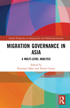 Hardcover Migration Governance in Asia: A Multi-Level Analysis Book
