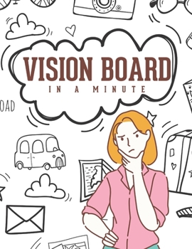 Vision Board In A Minute: Unique Law Of Attraction Daily Journal Fun Easy & Attractive Created With Gratitude And Love For Busy Women & Men To Help Manifest The Life Of Your Dreams