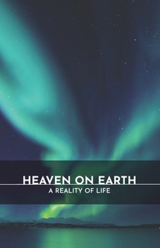 Paperback Heaven on Earth: A Reality of Life Book