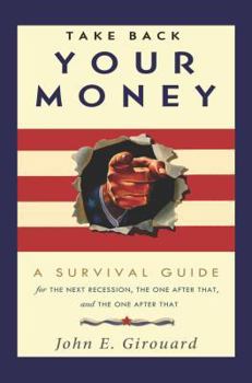 Hardcover Take Back Your Money: A Survival Guide for the Next Recession, the One After That and the One After That Book