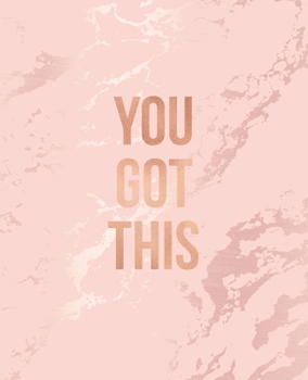 Paperback You Got This: Inspirational Quote Notebook, Soft Pink Marble and Rose Gold - 7.5 x 9.25, 120 College Ruled Pages Book