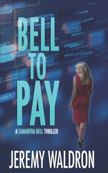 Bell to Pay - Book #4 of the A Samantha Bell Thriller