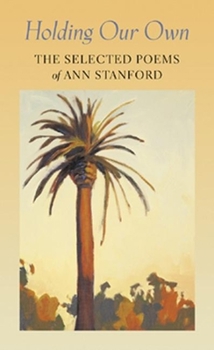 Paperback Holding Our Own: The Selected Poetry of Ann Stanford Book