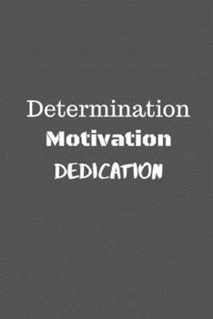 Paperback Determination Motivation Dedication: Lined 120 Page Notebook (6"x 9") Book