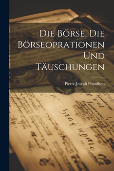 Paperback Die Börse, die Börseoprationen und Täuschungen [German] Book