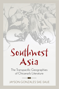 Hardcover Southwest Asia: The Transpacific Geographies of Chicana/o Literature Book