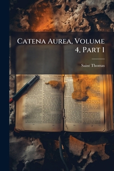 Catena Aurea, Volume 4, Part 1