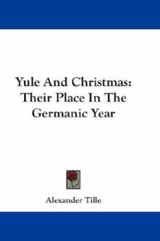 Paperback Yule And Christmas: Their Place In The Germanic Year Book