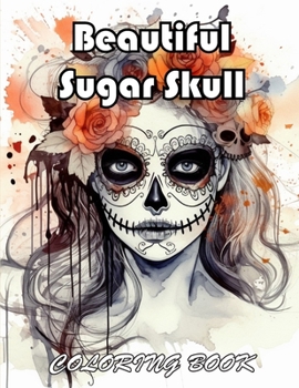 Paperback Beautiful Sugar Skull Coloring Book: 100+ Exciting And Easy Coloring Pages Book