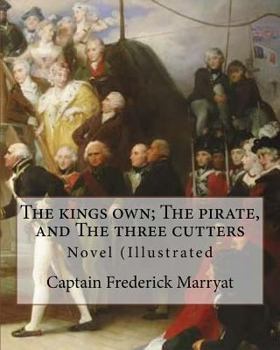 Paperback The kings own; The pirate, and The three cutters. By: Captain Frederick Marryat, introduction By: W. L. Courtney (1850 - 1 November 1928).: Novel (Ill Book