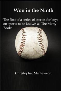 Paperback Won in the Ninth: The first of a series of stories for boys on sports to be known as The Matty Books Book