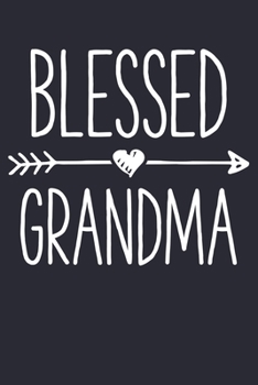 Blessed Grandma: Mom Lined Notebook, Journal, Organizer, Diary, Composition Notebook, Gifts for Mothers, Grandmas and Aunts