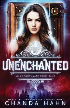 UnEnchanted - Book #1 of the An Unfortunate Fairy Tale