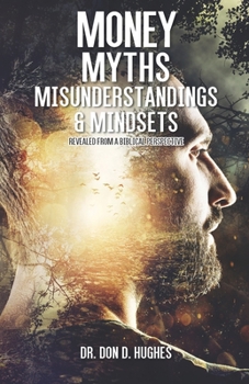 Paperback Money Myths, Misunderstandings & Mindsets: From a Biblical Perspectrive Book
