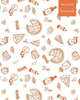 Paperback Dot Grid Journal: Notebook Planner with Pizza Themed Cover Design Book