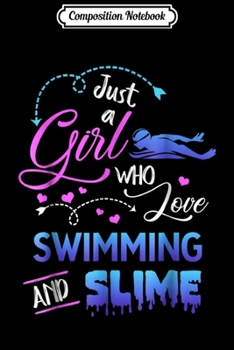 Composition Notebook: Womens Just A Girl Who Loves Swimming And Slime  Journal/Notebook Blank Lined Ruled 6x9 100 Pages