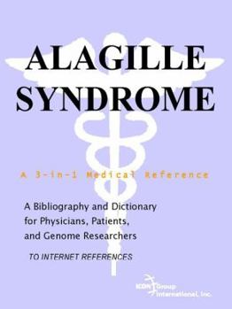 Alagille Syndrome - A Bibliography and Dictionary for Physicians, Patients, and Genome Researchers