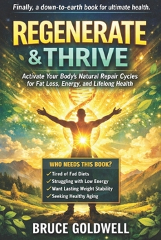 REGENERATE & THRIVE: Activate Your Body’s Natural Repair Cycles for Fat Loss, Energy, and Lifelong Health