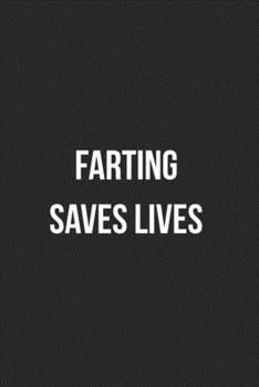 Farting Saves Lives: Funny Blank Lined Journal Fart Jokes Novelty Farting Gag Gift For Adults