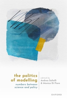 Hardcover The Politics of Modelling: Numbers Between Science and Policy Book