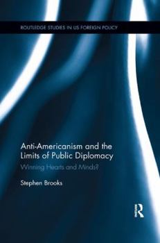 Paperback Anti-Americanism and the Limits of Public Diplomacy: Winning Hearts and Minds? Book