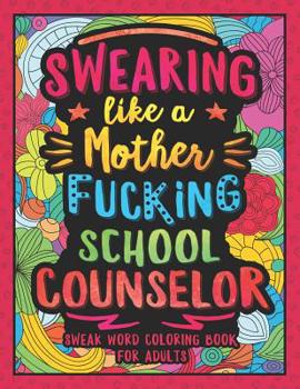 Paperback Swearing Like a Motherfucking School Counselor: Swear Word Coloring Book for Adults with Counseling Related Cussing Book