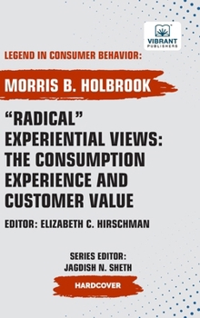 Radical Experiential Views: the Consumption Experience and Customer Value
