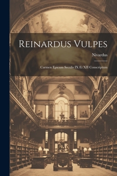 Paperback Reinardus Vulpes: Carmen Epicum Seculis IX Et XII Conscriptum [Latin] Book