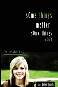 Paperback Some Things Matter, Some Things Don't: 30 Chats about Life Book
