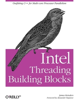 Paperback Intel Threading Building Blocks: Outfitting C++ for Multi-Core Processor Parallelism Book